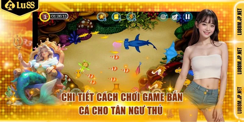 Chi tiết cách chơi game bắn cá cho tân ngư thủ