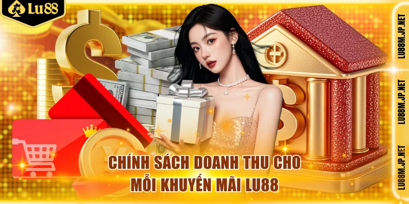 Chính sách doanh thu cho mỗi khuyến mãi LU88