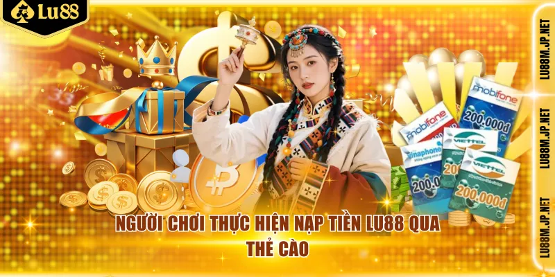 Người chơi thực hiện nạp tiền Lu88 qua thẻ cào